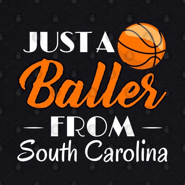 Just a Baller from South Carolina Basketball Player T-Shirt by GreenCowLand